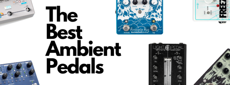 the best ambient guitar pedals